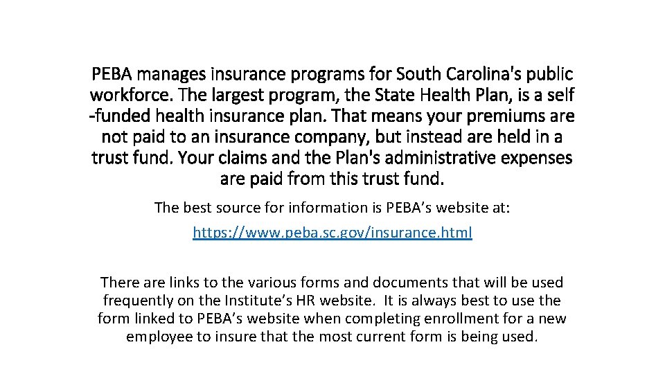 PEBA manages insurance programs for South Carolina's public workforce. The largest program, the State