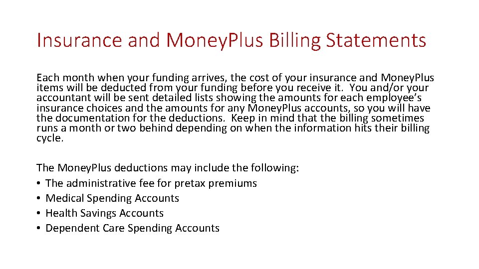 Insurance and Money. Plus Billing Statements Each month when your funding arrives, the cost