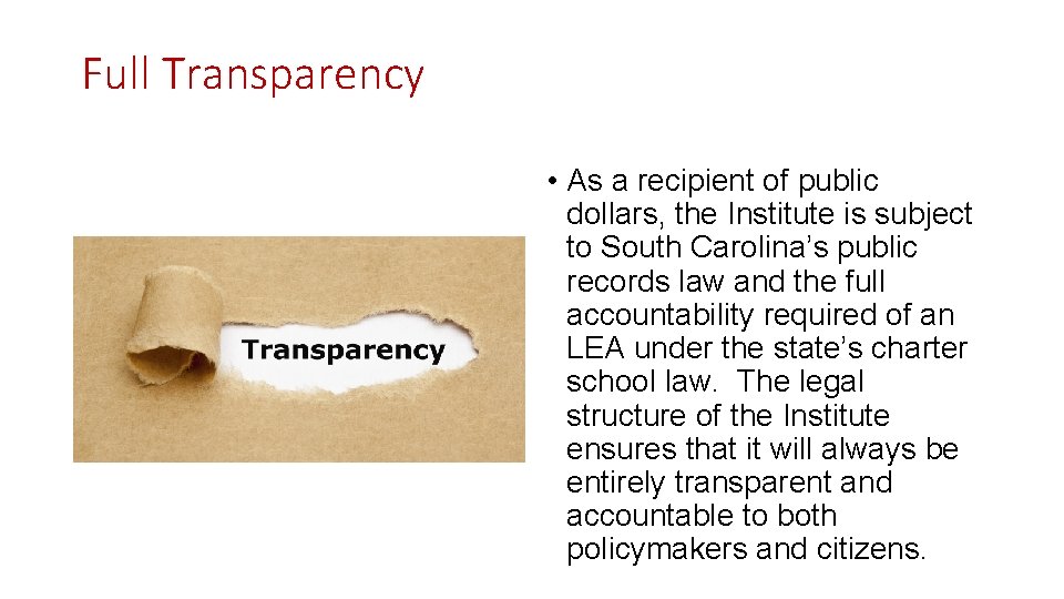 Full Transparency • As a recipient of public dollars, the Institute is subject to