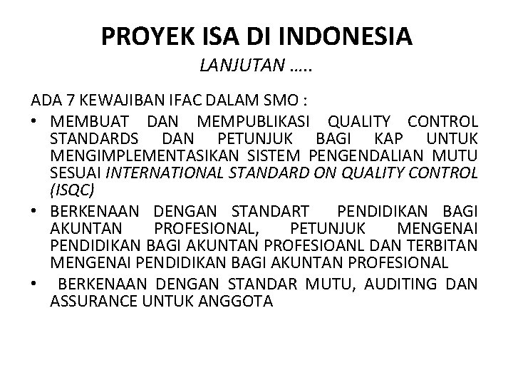 PROYEK ISA DI INDONESIA LANJUTAN …. . ADA 7 KEWAJIBAN IFAC DALAM SMO :
