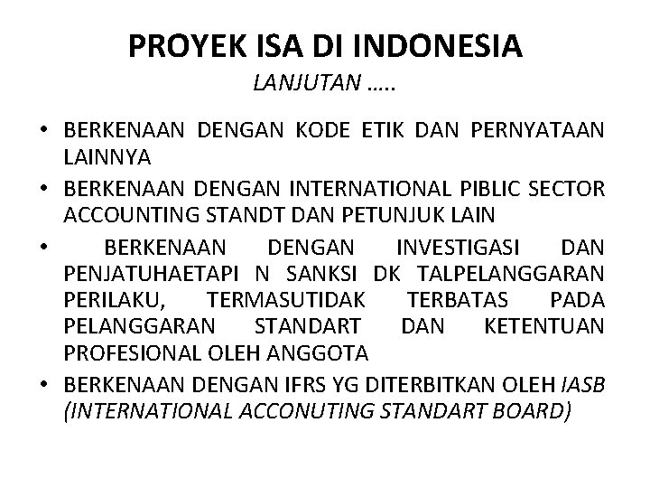 PROYEK ISA DI INDONESIA LANJUTAN …. . • BERKENAAN DENGAN KODE ETIK DAN PERNYATAAN