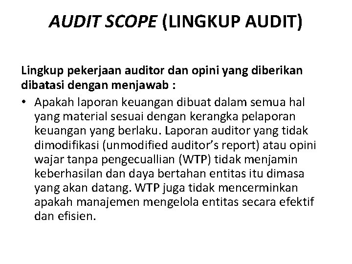AUDIT SCOPE (LINGKUP AUDIT) Lingkup pekerjaan auditor dan opini yang diberikan dibatasi dengan menjawab