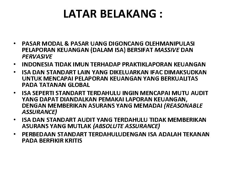 LATAR BELAKANG : • PASAR MODAL & PASAR UANG DIGONCANG OLEHMANIPULASI PELAPORAN KEUANGAN (DALAM