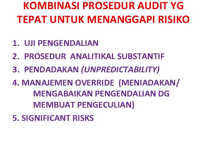 KOMBINASI PROSEDUR AUDIT YG TEPAT UNTUK MENANGGAPI RISIKO 1. UJI PENGENDALIAN 2. PROSEDUR ANALITIKAL