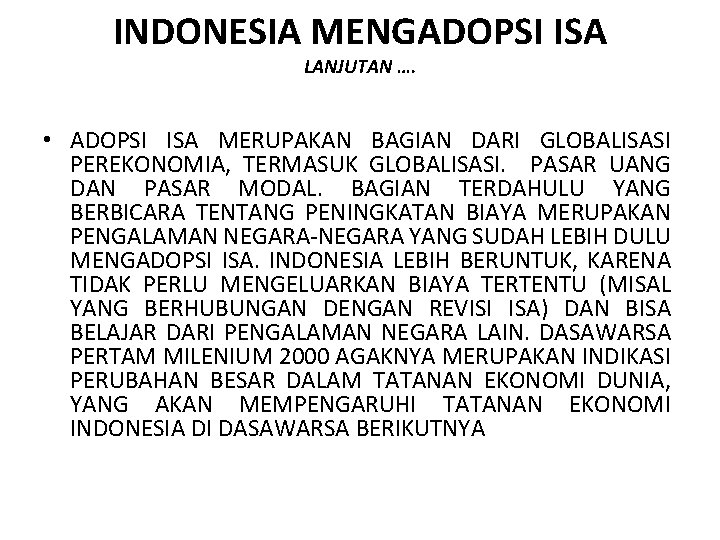 INDONESIA MENGADOPSI ISA LANJUTAN …. • ADOPSI ISA MERUPAKAN BAGIAN DARI GLOBALISASI PEREKONOMIA, TERMASUK