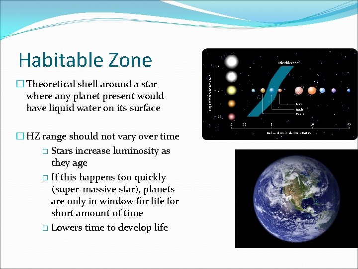 Habitable Zone � Theoretical shell around a star where any planet present would have