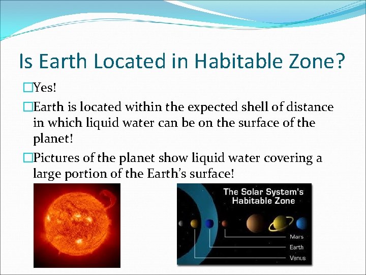 Is Earth Located in Habitable Zone? �Yes! �Earth is located within the expected shell