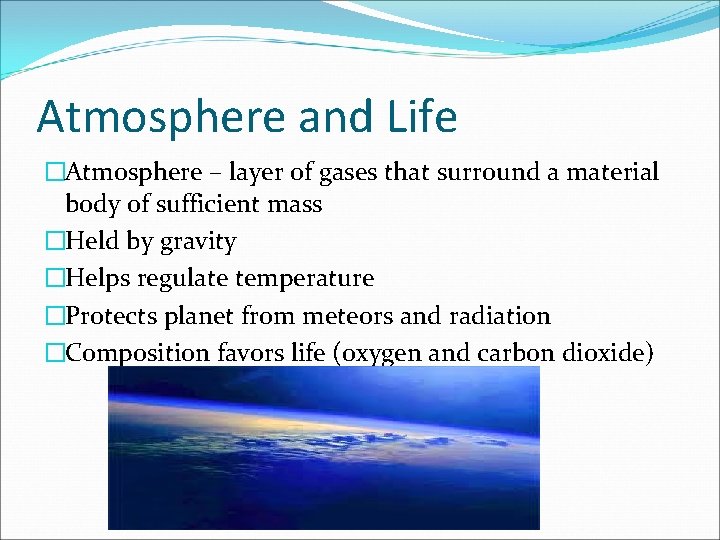 Atmosphere and Life �Atmosphere – layer of gases that surround a material body of