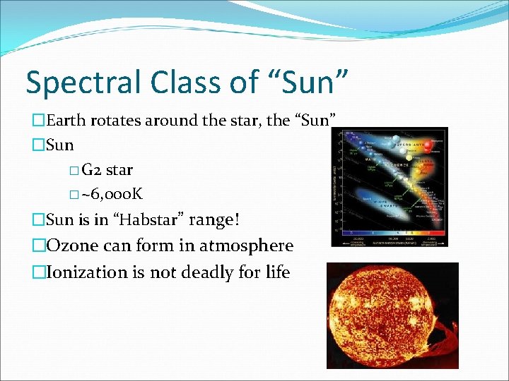 Spectral Class of “Sun” �Earth rotates around the star, the “Sun” �Sun � G