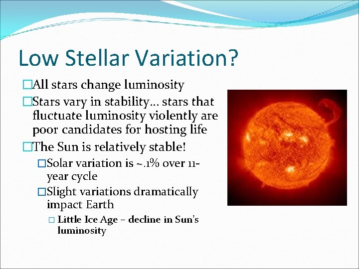 Low Stellar Variation? �All stars change luminosity �Stars vary in stability… stars that fluctuate