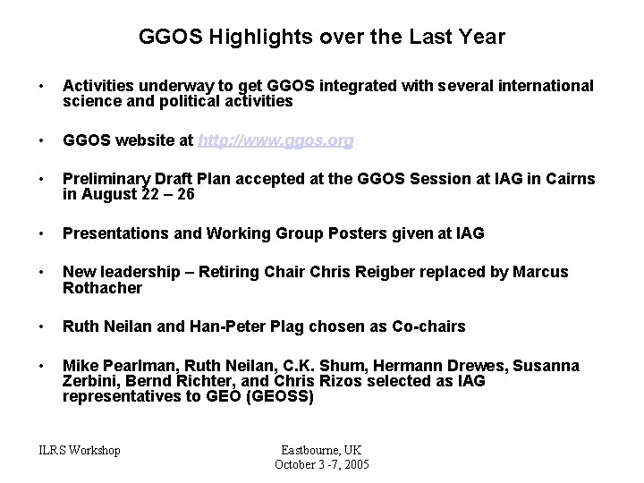 GGOS Highlights over the Last Year • Activities underway to get GGOS integrated with