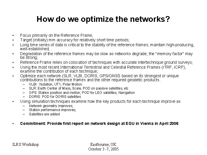 How do we optimize the networks? • • Focus primarily on the Reference Frame;