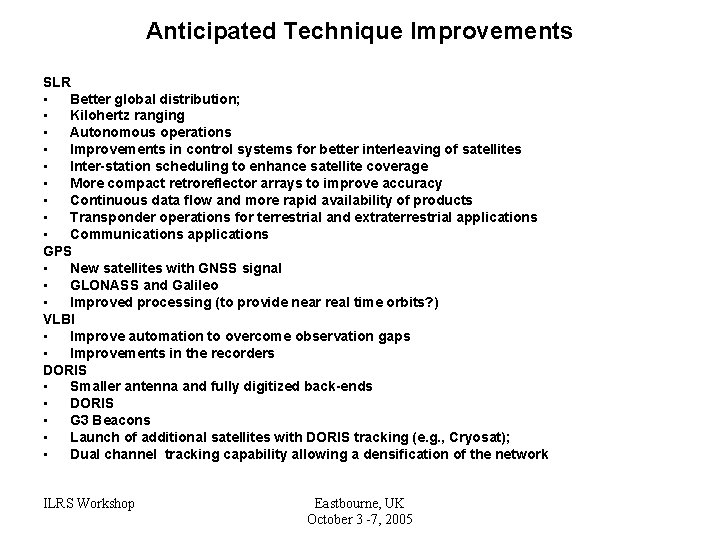 Anticipated Technique Improvements SLR • Better global distribution; • Kilohertz ranging • Autonomous operations