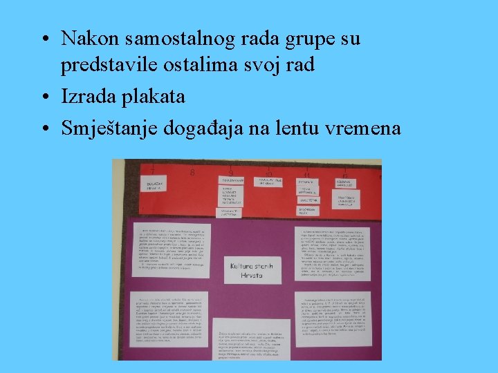  • Nakon samostalnog rada grupe su predstavile ostalima svoj rad • Izrada plakata