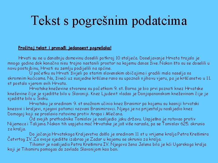 Tekst s pogrešnim podatcima Pročitaj tekst i pronađi jedanaest pogrešaka! Hrvati su se u