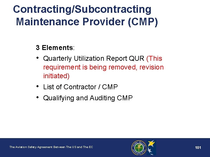 Contracting/Subcontracting Maintenance Provider (CMP) 3 Elements: • Quarterly Utilization Report QUR (This requirement is