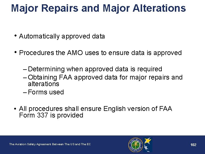 Major Repairs and Major Alterations • Automatically approved data • Procedures the AMO uses