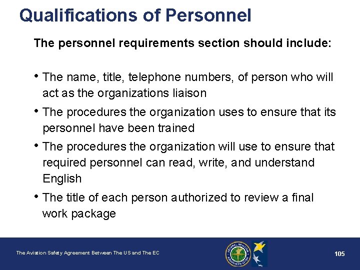 Qualifications of Personnel The personnel requirements section should include: • The name, title, telephone