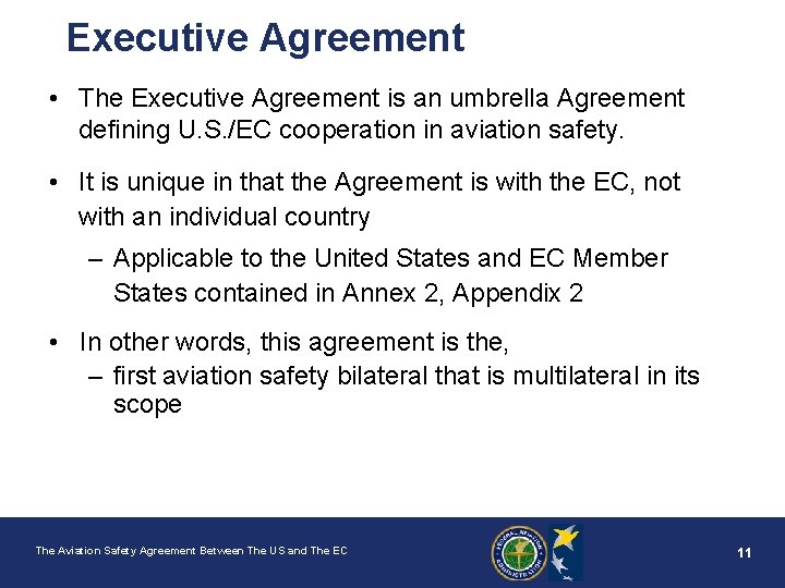 Executive Agreement • The Executive Agreement is an umbrella Agreement defining U. S. /EC