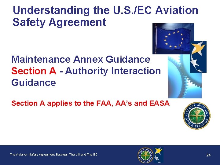 Understanding the U. S. /EC Aviation Safety Agreement Maintenance Annex Guidance Section A -