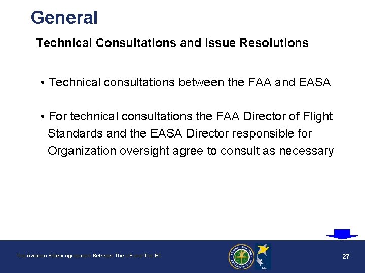 General Technical Consultations and Issue Resolutions • Technical consultations between the FAA and EASA