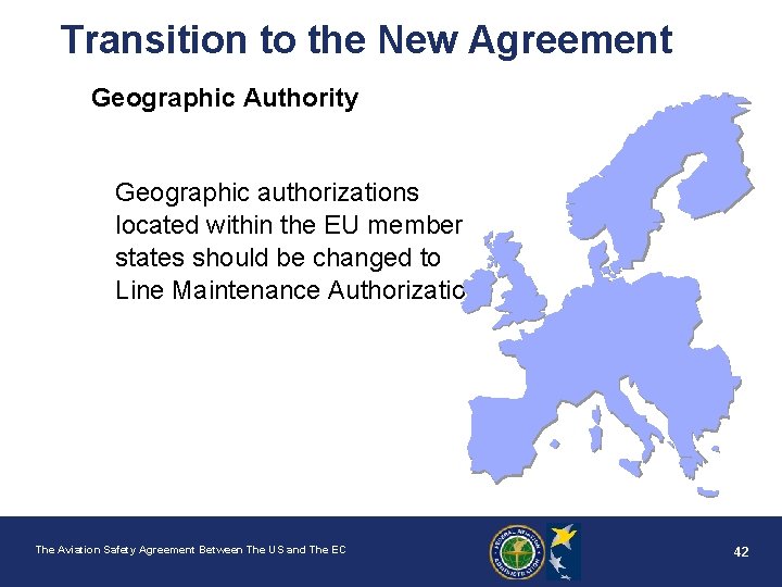 Transition to the New Agreement Geographic Authority Geographic authorizations located within the EU member