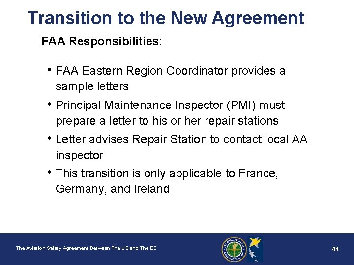 Transition to the New Agreement FAA Responsibilities: • FAA Eastern Region Coordinator provides a