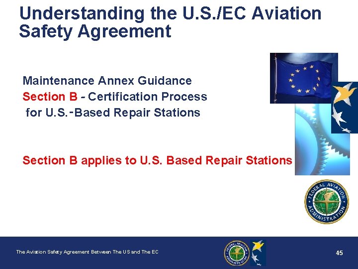 Understanding the U. S. /EC Aviation Safety Agreement Maintenance Annex Guidance Section B -