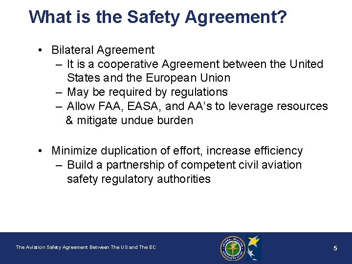 What is the Safety Agreement? • Bilateral Agreement – It is a cooperative Agreement