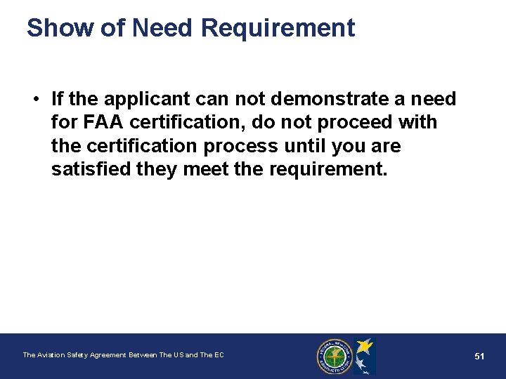 Show of Need Requirement • If the applicant can not demonstrate a need for