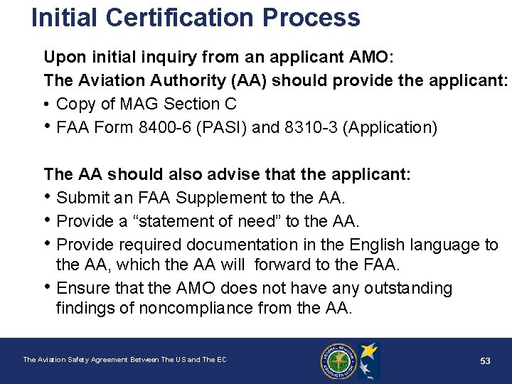 Initial Certification Process Upon initial inquiry from an applicant AMO: The Aviation Authority (AA)