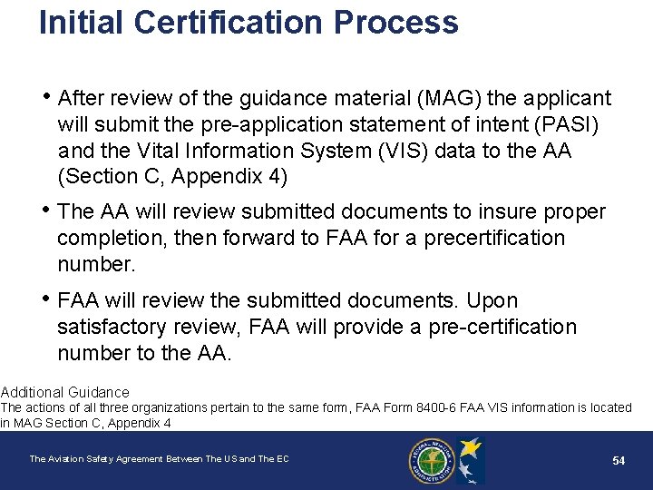 Initial Certification Process • After review of the guidance material (MAG) the applicant will