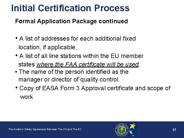 Initial Certification Process Formal Application Package continued • A list of addresses for each
