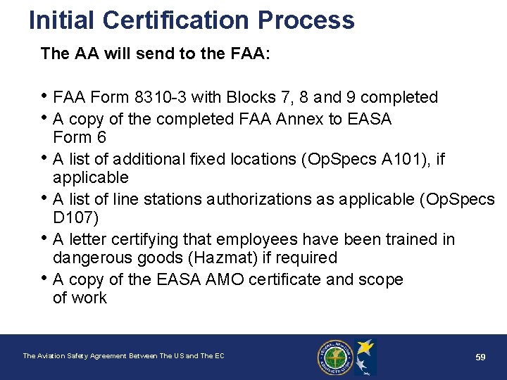 Initial Certification Process The AA will send to the FAA: • FAA Form 8310