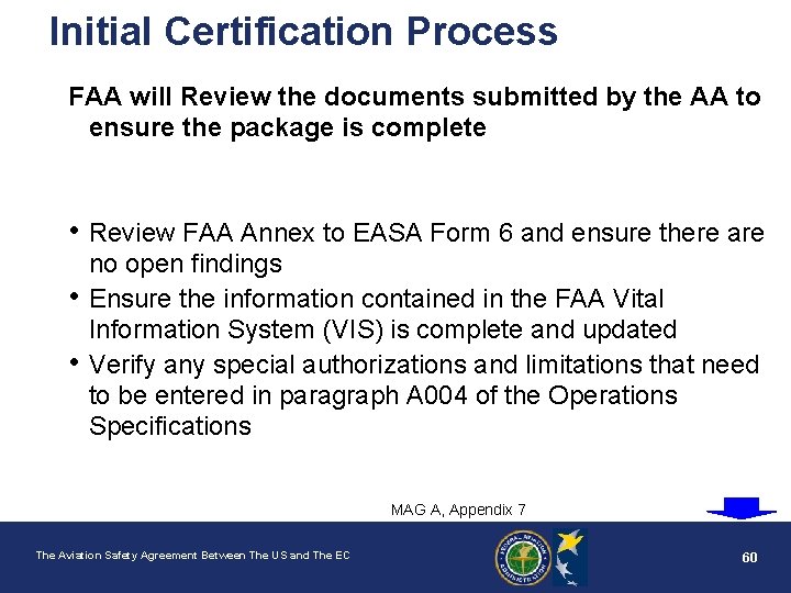 Initial Certification Process FAA will Review the documents submitted by the AA to ensure