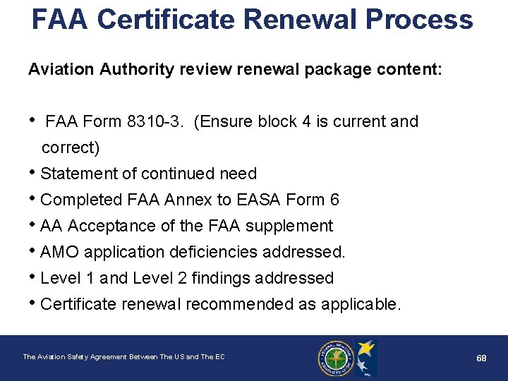 FAA Certificate Renewal Process Aviation Authority review renewal package content: • FAA Form 8310