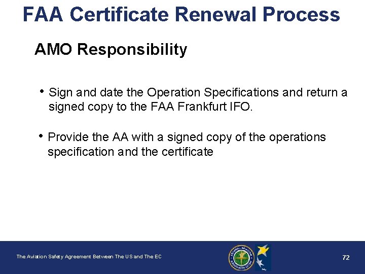 FAA Certificate Renewal Process AMO Responsibility • Sign and date the Operation Specifications and