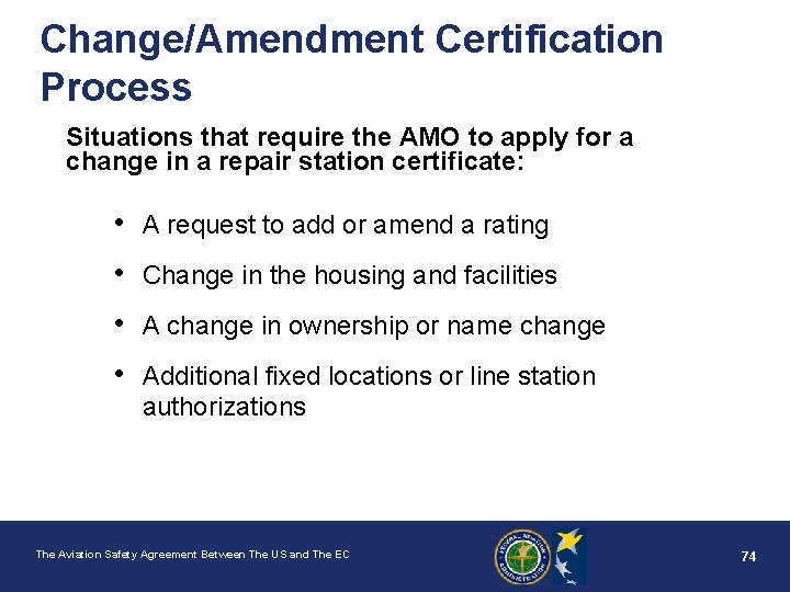 Change/Amendment Certification Process Situations that require the AMO to apply for a change in