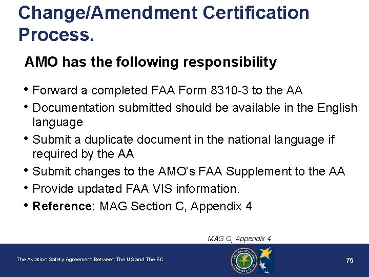 Change/Amendment Certification Process. AMO has the following responsibility • Forward a completed FAA Form