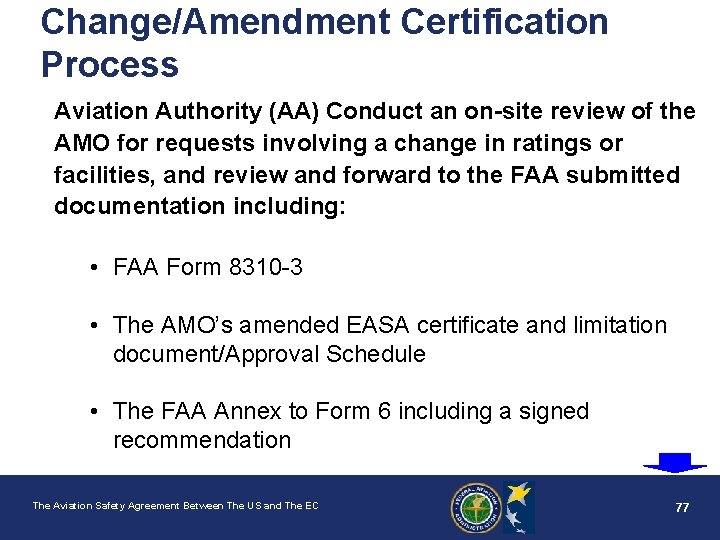 Change/Amendment Certification Process Aviation Authority (AA) Conduct an on-site review of the AMO for