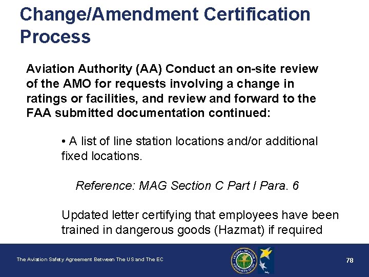 Change/Amendment Certification Process Aviation Authority (AA) Conduct an on-site review of the AMO for