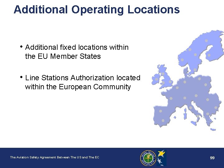 Additional Operating Locations • Additional fixed locations within the EU Member States • Line