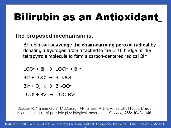 Bilirubin as an Antioxidant The proposed mechanism is: Bilirubin can scavenge the chain-carrying peroxyl