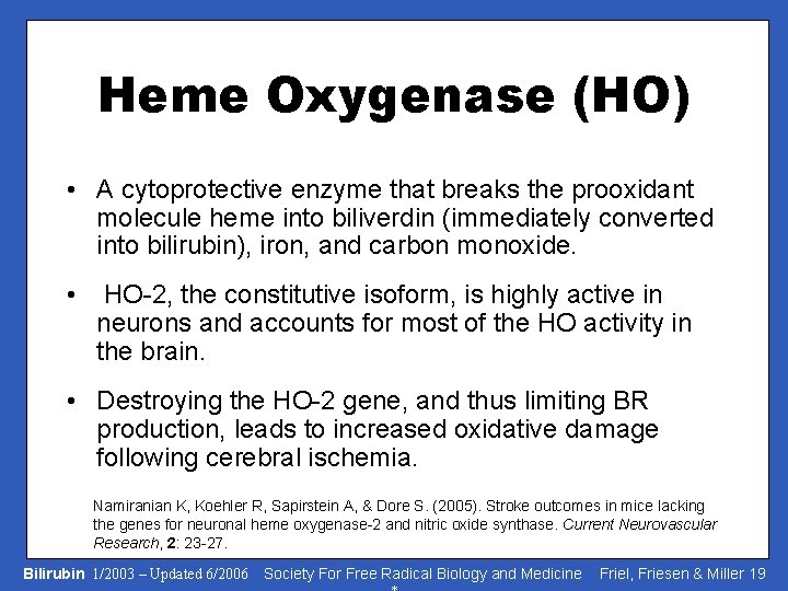 Heme Oxygenase (HO) • A cytoprotective enzyme that breaks the prooxidant molecule heme into