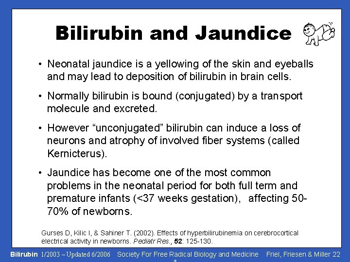 Bilirubin and Jaundice • Neonatal jaundice is a yellowing of the skin and eyeballs