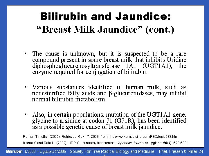 Bilirubin and Jaundice: “Breast Milk Jaundice” (cont. ) • The cause is unknown, but