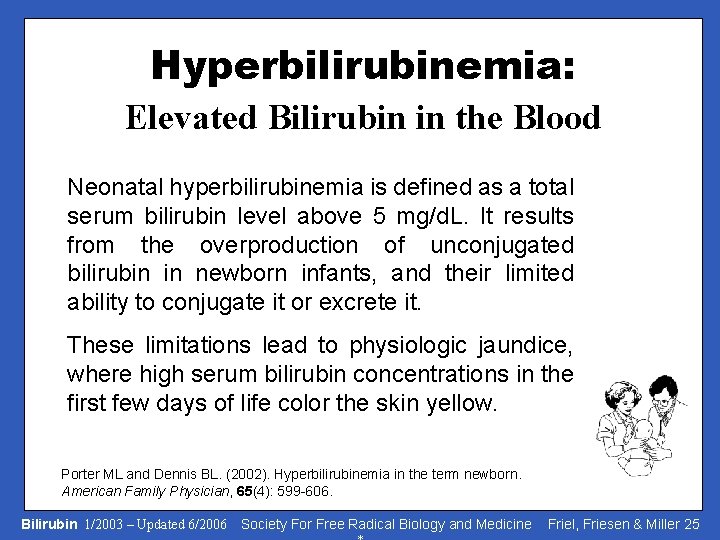 Hyperbilirubinemia: Elevated Bilirubin in the Blood Neonatal hyperbilirubinemia is defined as a total serum