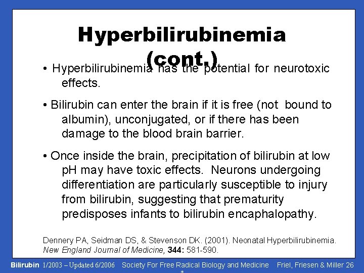 Hyperbilirubinemia (cont. ) • Hyperbilirubinemia has the potential for neurotoxic effects. • Bilirubin can