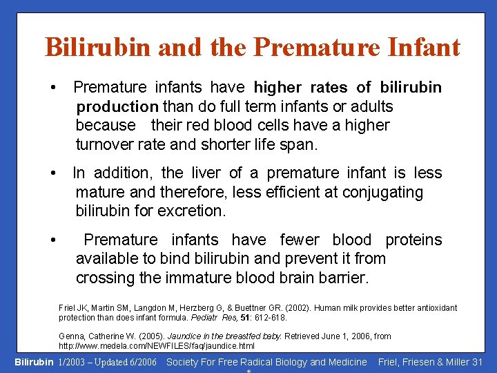 Bilirubin and the Premature Infant • Premature infants have higher rates of bilirubin production