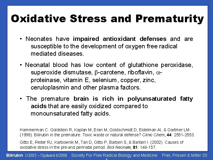 Oxidative Stress and Prematurity • Neonates have impaired antioxidant defenses and are susceptible to